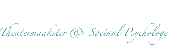    Drs. Astrid Warntjes
Theatermaakster & Sociaal Psychologe